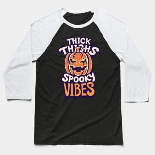 Thick Thighs Spooky Vibes Halloween Funny Baseball T-Shirt